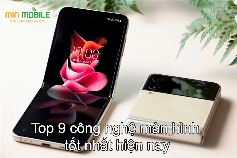 9 công nghệ màn hình tốt nhất lúc này-Màn hình điện thoại bạn thì sao?